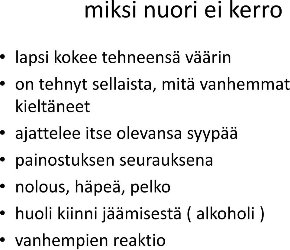 itse olevansa syypää painostuksen seurauksena nolous,