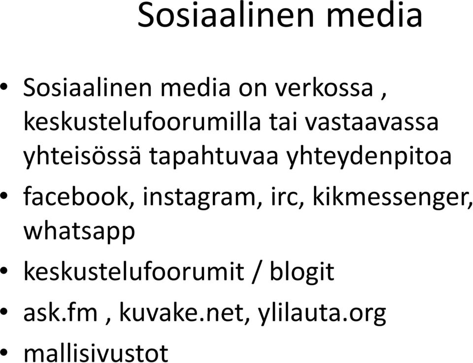 yhteydenpitoa facebook, instagram, irc, kikmessenger,
