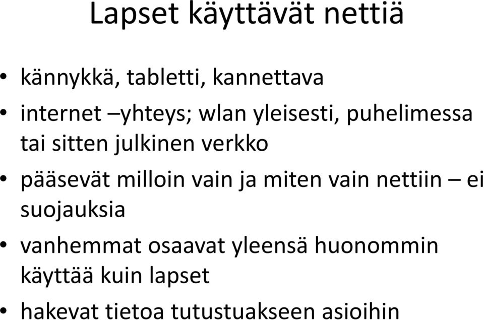 pääsevät ä milloin i vain ja miten vain nettiin ei suojauksia