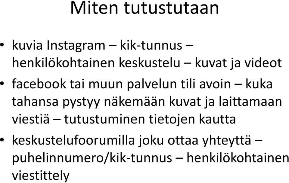 näkemään kuvat jalaittamaan viestiä tutustuminen tietojen kautta