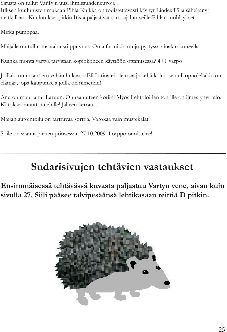 Kuinka monta vartyä tarvitaan kopiokoneen käyttöön ottamisessa? 4+1 varpo Joillain on maantieto vähän hukassa.
