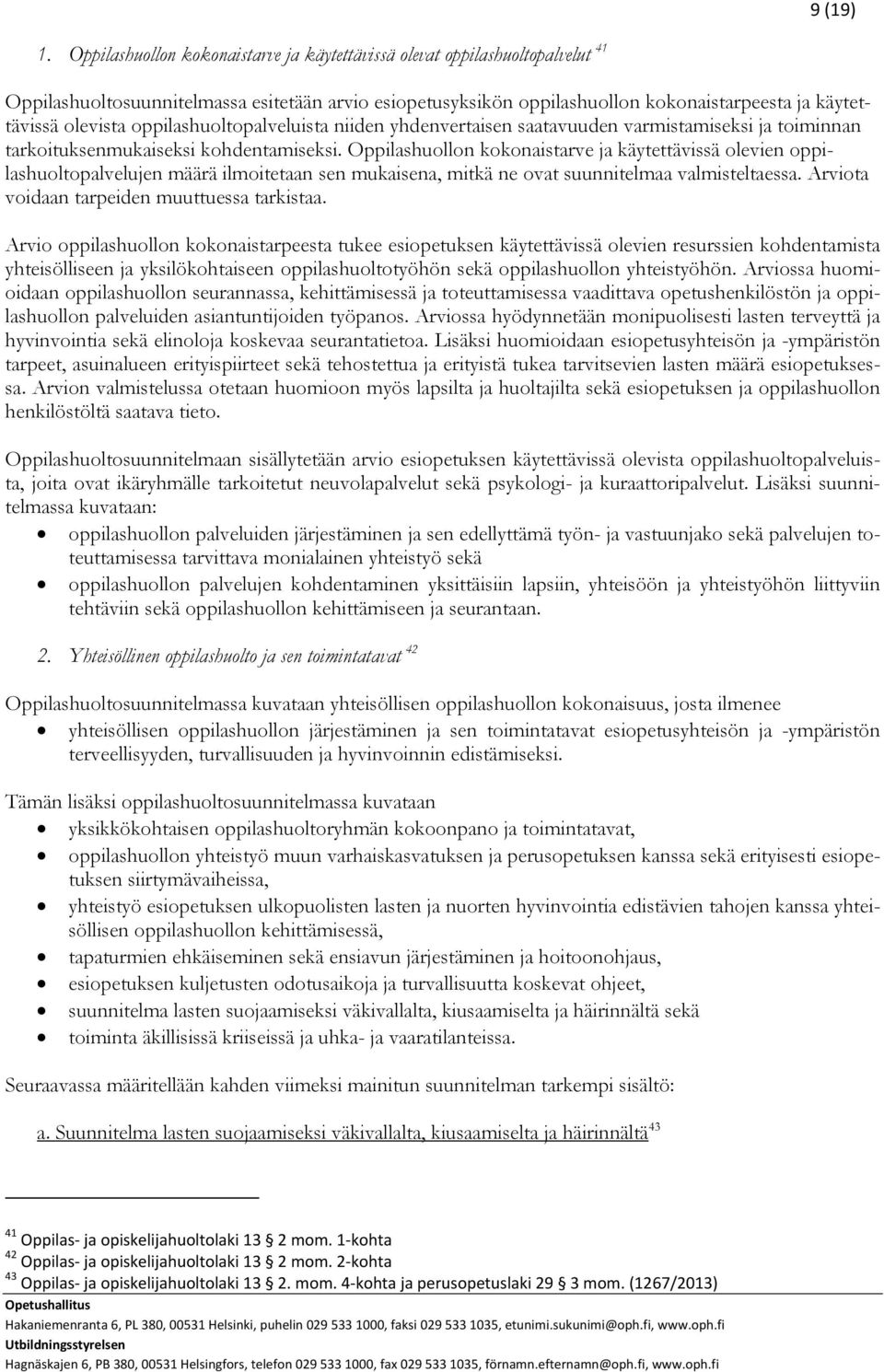 oppilashuoltopalveluista niiden yhdenvertaisen saatavuuden varmistamiseksi ja toiminnan tarkoituksenmukaiseksi kohdentamiseksi.