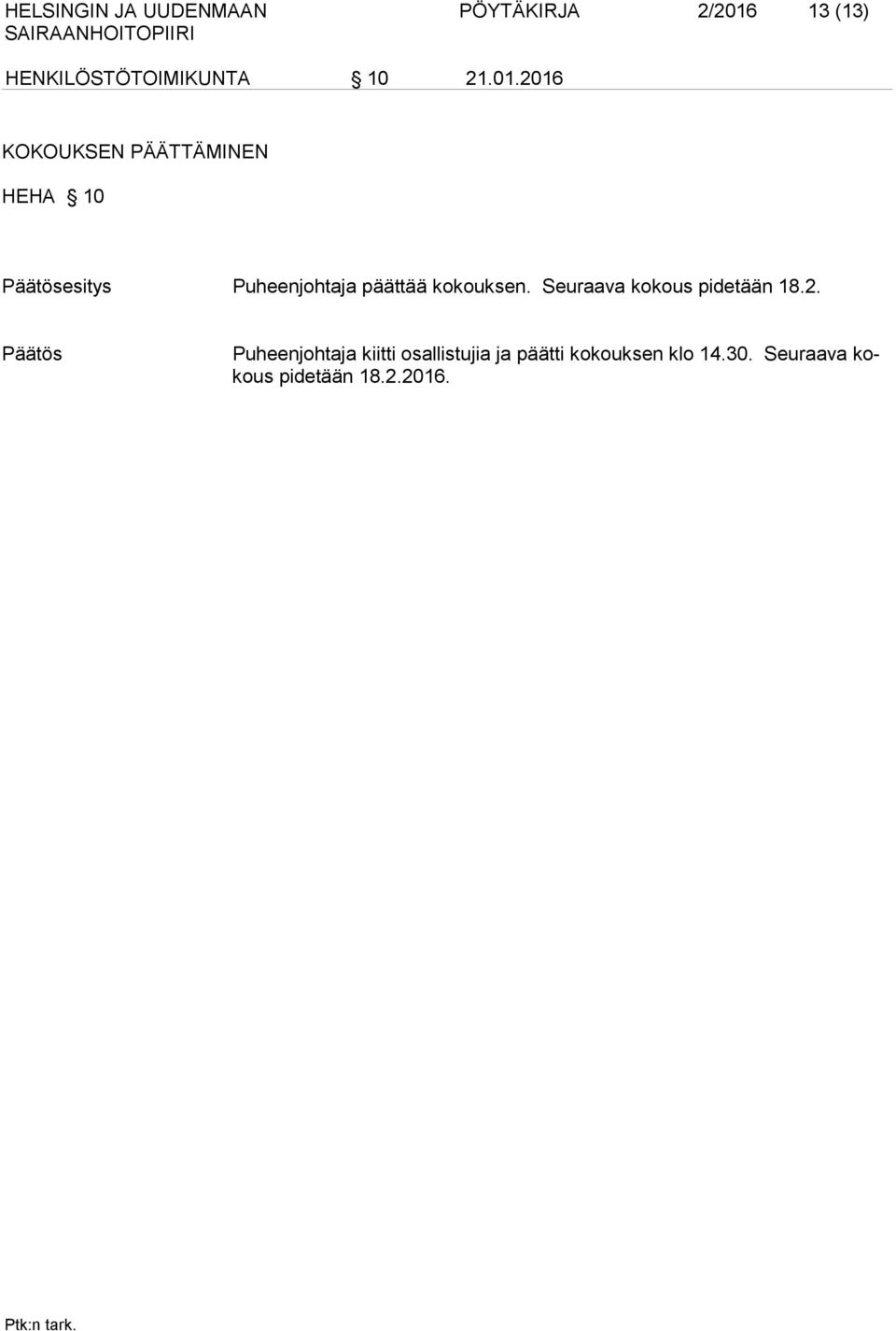 2016 KOKOUKSEN PÄÄTTÄMINEN HEHA 10 Päätösesitys Puheenjohtaja päättää