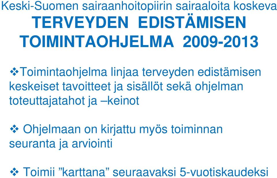 tavoitteet ja sisällöt sekä ohjelman toteuttajatahot ja keinot Ohjelmaan on