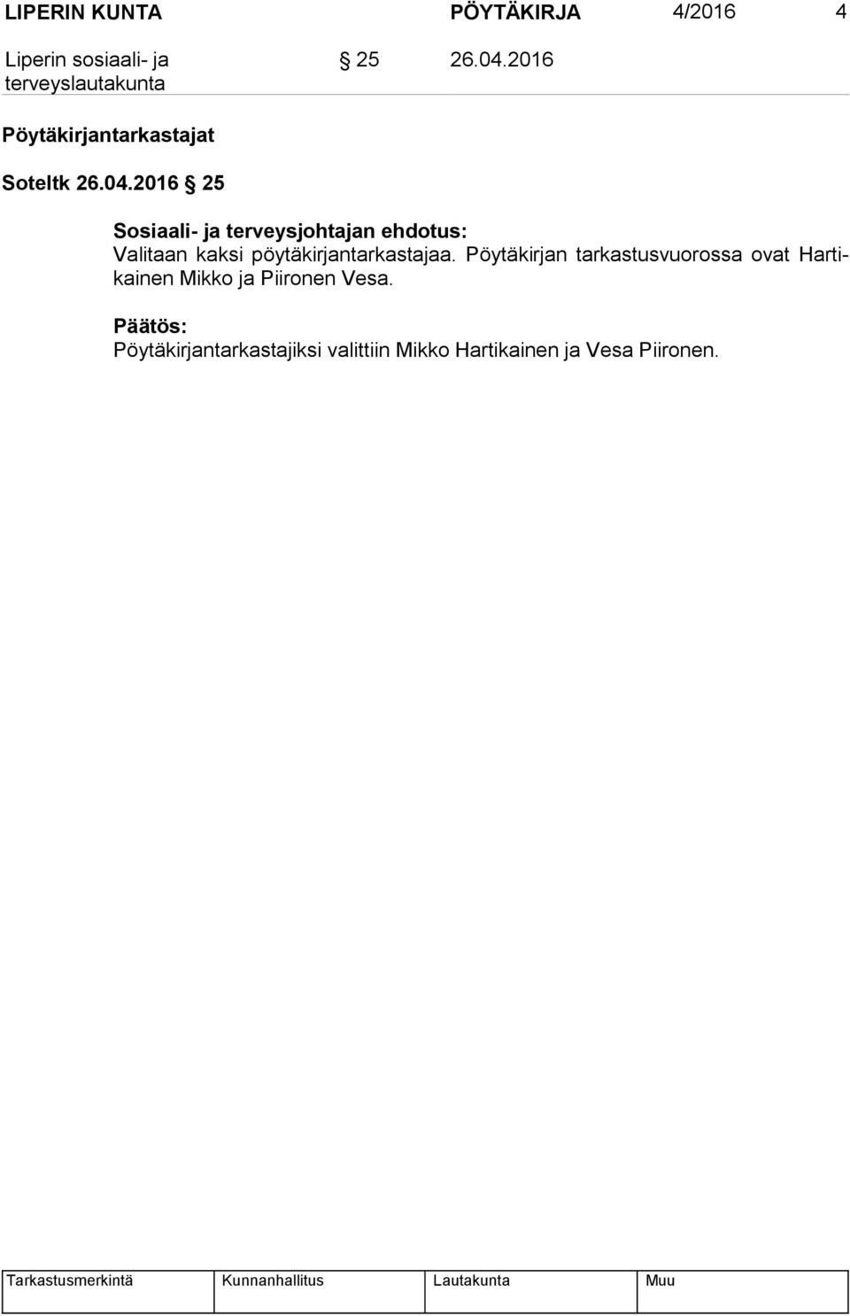 2016 25 Sosiaali- ja terveysjohtajan ehdotus: Valitaan kaksi