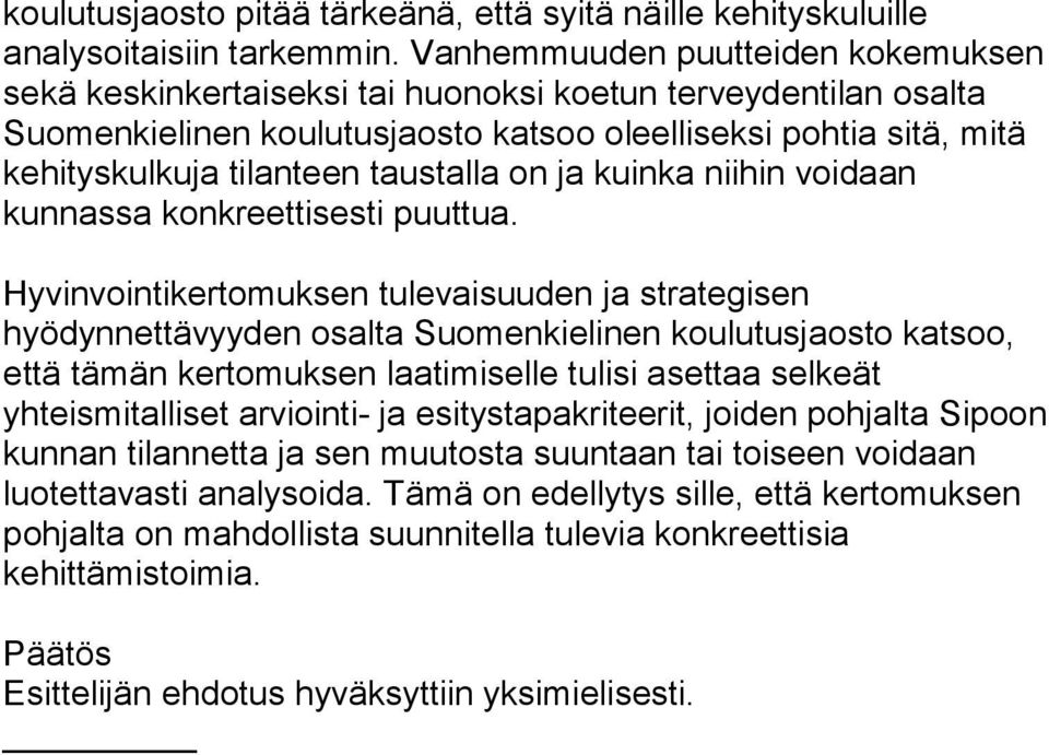 taustalla on ja kuinka niihin voidaan kunnassa konkreettisesti puuttua.