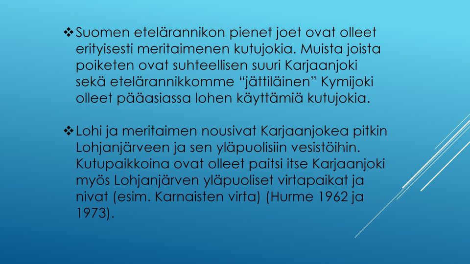 pääasiassa lohen käyttämiä kutujokia.