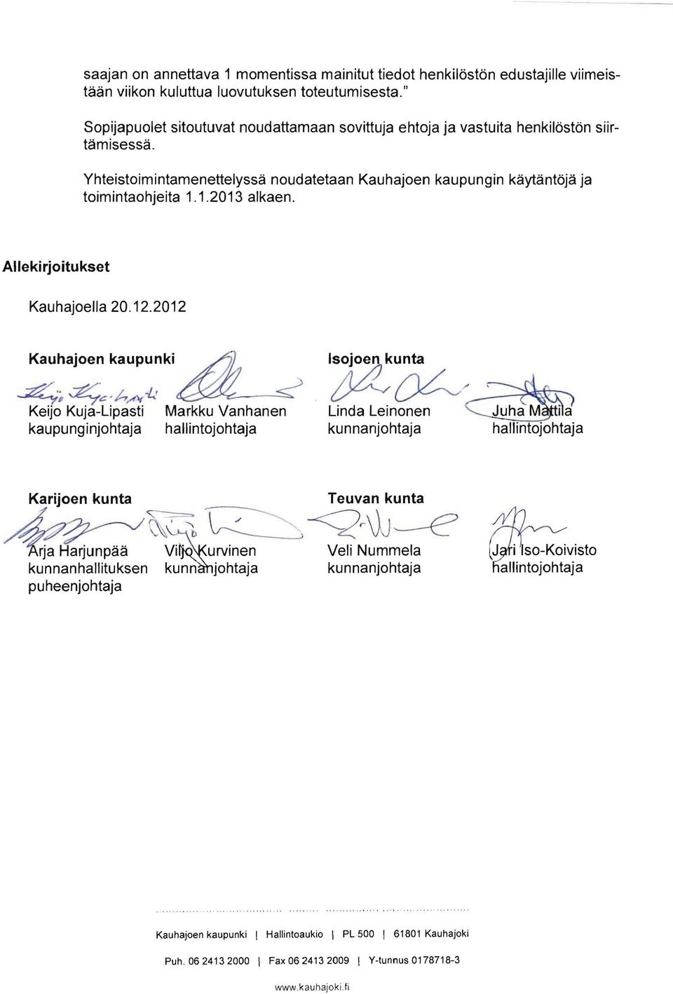 Allekirjoitukset Kauhajoella 20.12.2012 Kauhajoen kaupunki Isojoen kunta ~;, ~c-j.