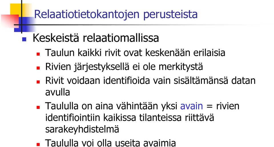 sisältämänsä datan avulla Taululla on aina vähintään yksi avain = rivien