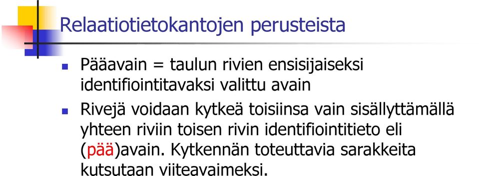 sisällyttämällä yhteen riviin toisen rivin identifiointitieto