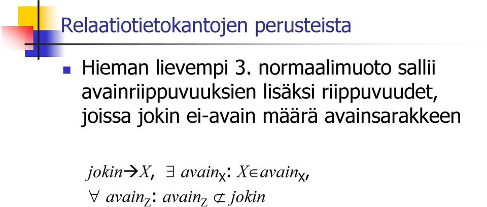 lisäksi riippuvuudet, joissa jokin ei-avain