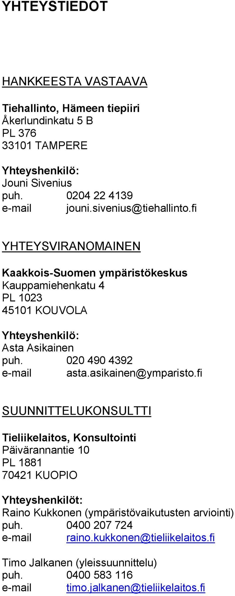 020 490 4392 e-mail asta.asikainen@ymparisto.