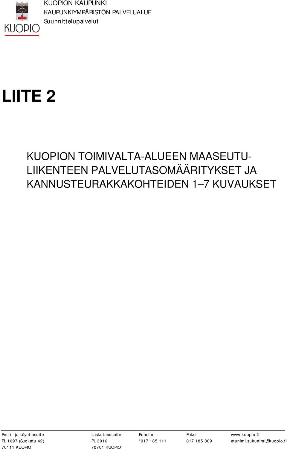 1 7 KUVAUKSET Posti- ja käyntiosoite Laskutusosoite Puhelin Faksi www.kuopio.