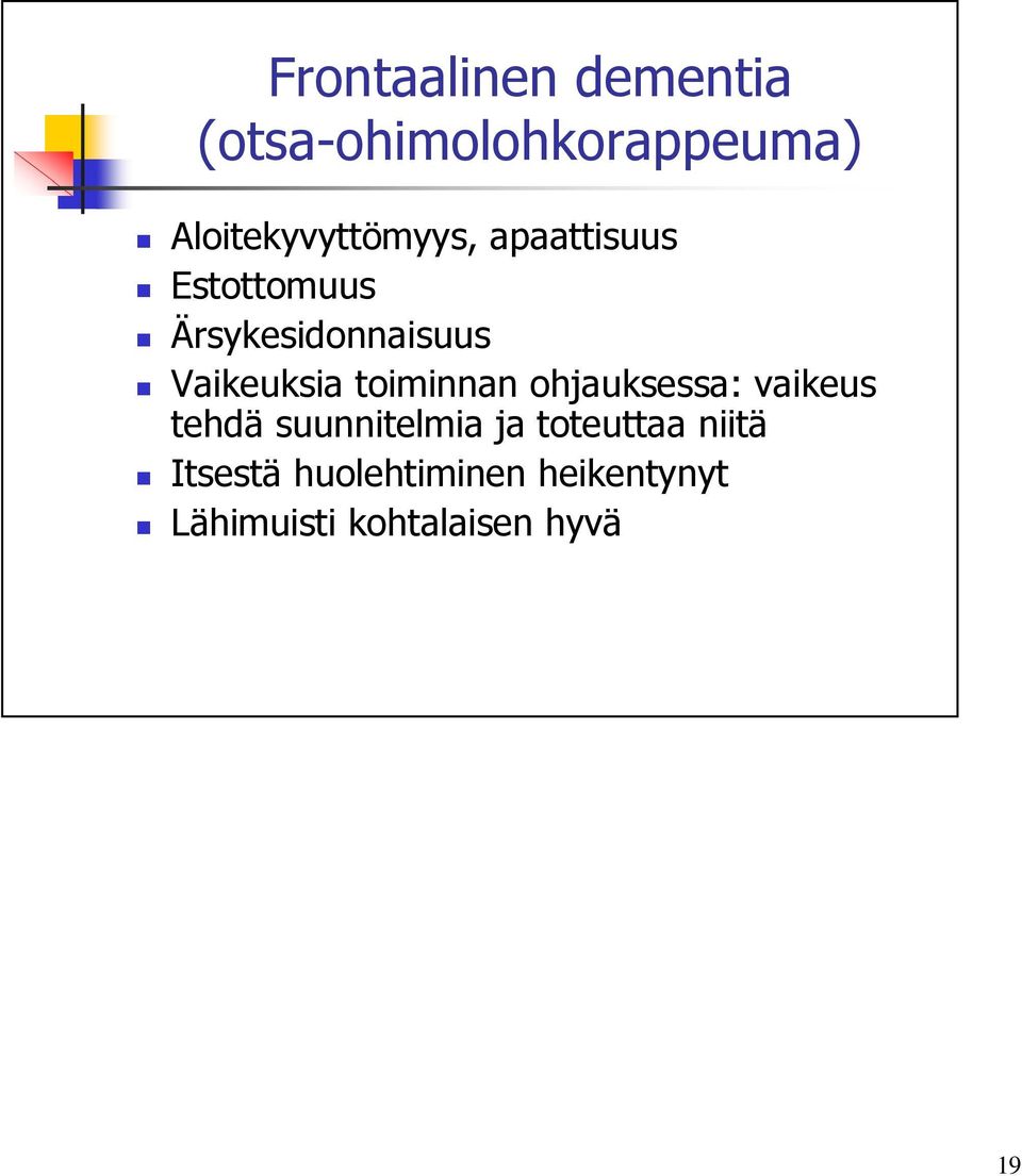 Vaikeuksia toiminnan ohjauksessa: vaikeus tehdä suunnitelmia ja