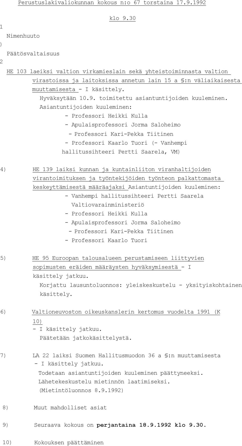 Hyväksytään 10.9. toimitettu asiantuntijoiden kuuleminen.