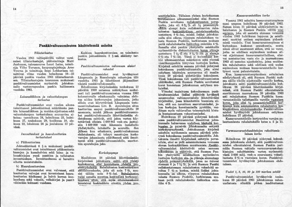 Tilintarkastajain lausunnon mukaisesti pankkivaltuusmiehet myönsivät johtokun nalle vastuuvapauden painikin hallinnosta vuodelta 1961.