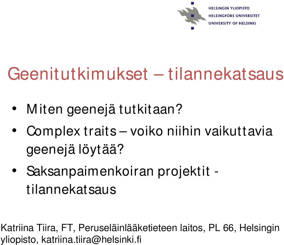 Saksanpaimenkoiran projektit - tilannekatsaus Katriina Tiira, FT,