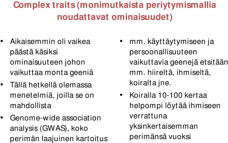 association analysis (GWAS), koko perimän laajuinen kartoitus mm.