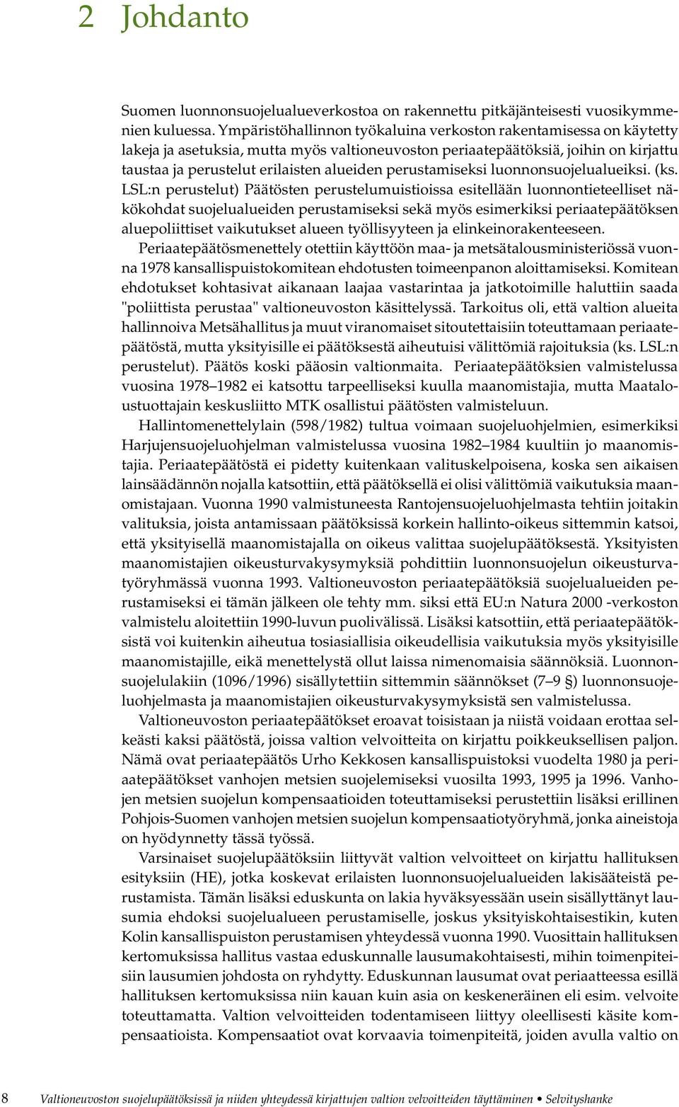 perustamiseksi luonnonsuojelualueiksi. (ks.