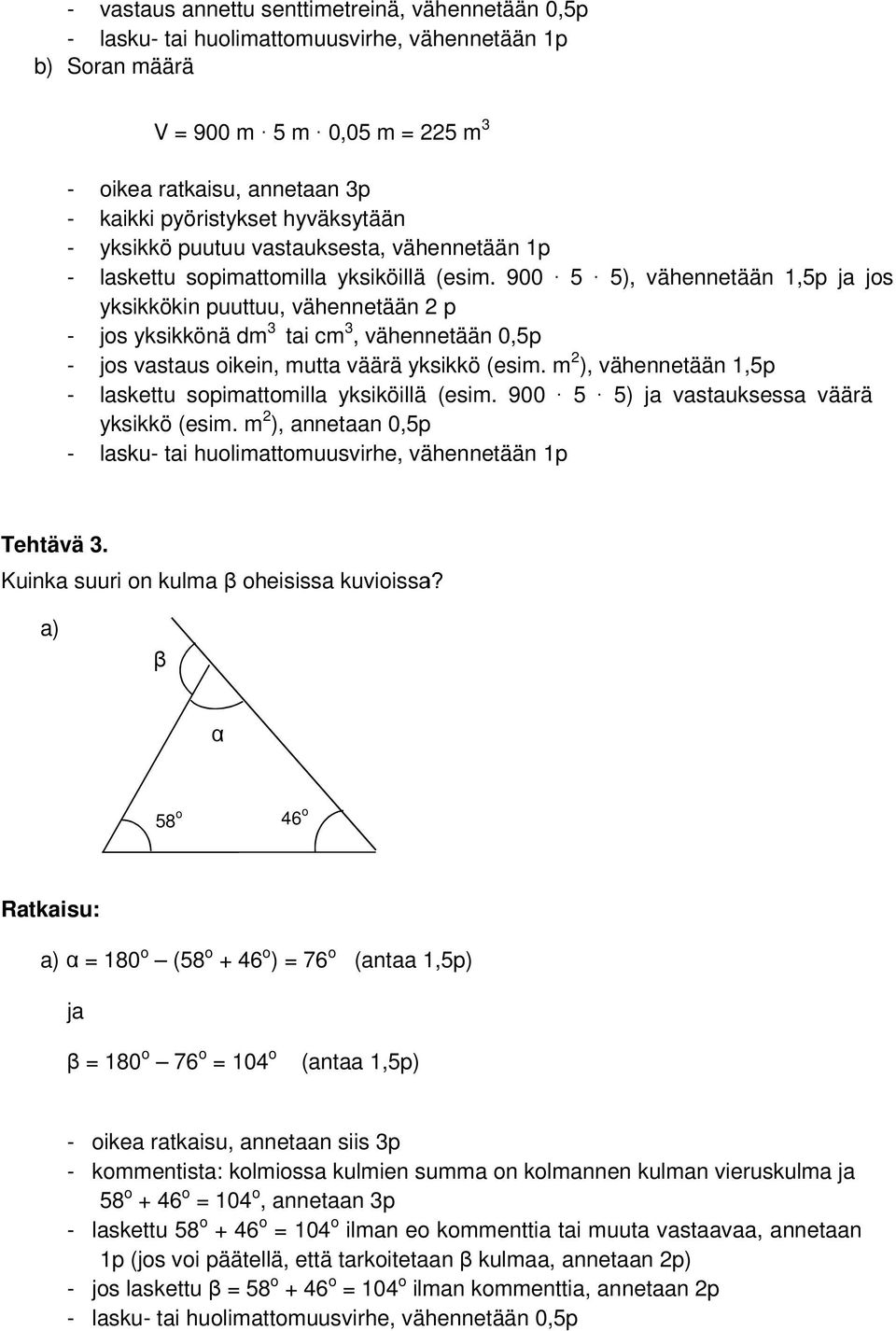 5 5), vähennetään,5p j jos yksikkökin puuttuu, vähennetään p - jos yksikkönä dm ti cm, vähennetään,5p - jos vstus oikein, mutt väärä yksikkö (esim.