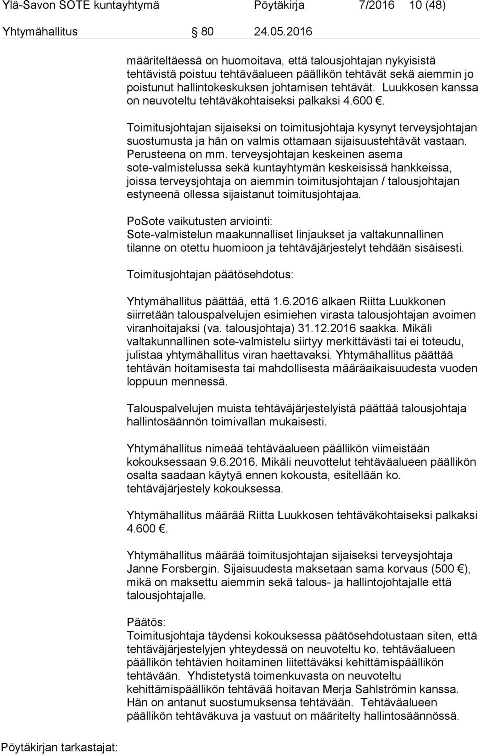 Luukkosen kanssa on neuvoteltu tehtäväkohtaiseksi palkaksi 4.600.