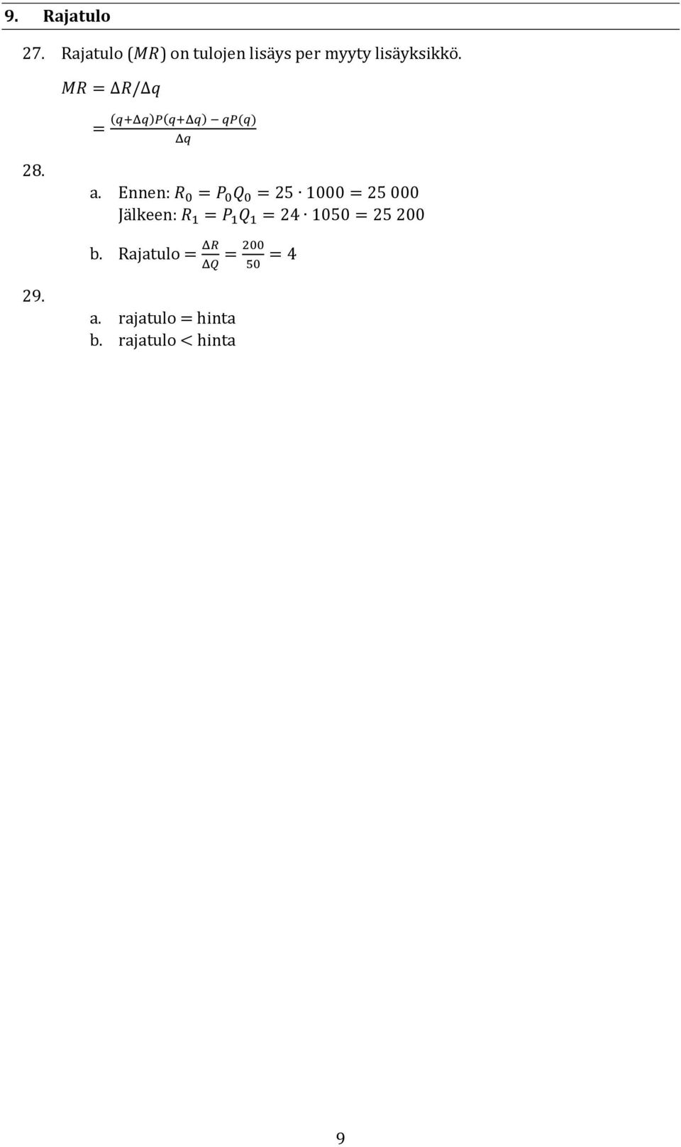 Ennen: R 0 = P 0 Q 0 = 25 1000 = 25 000 Jälkeen: R 1 = P 1 Q 1 = 24