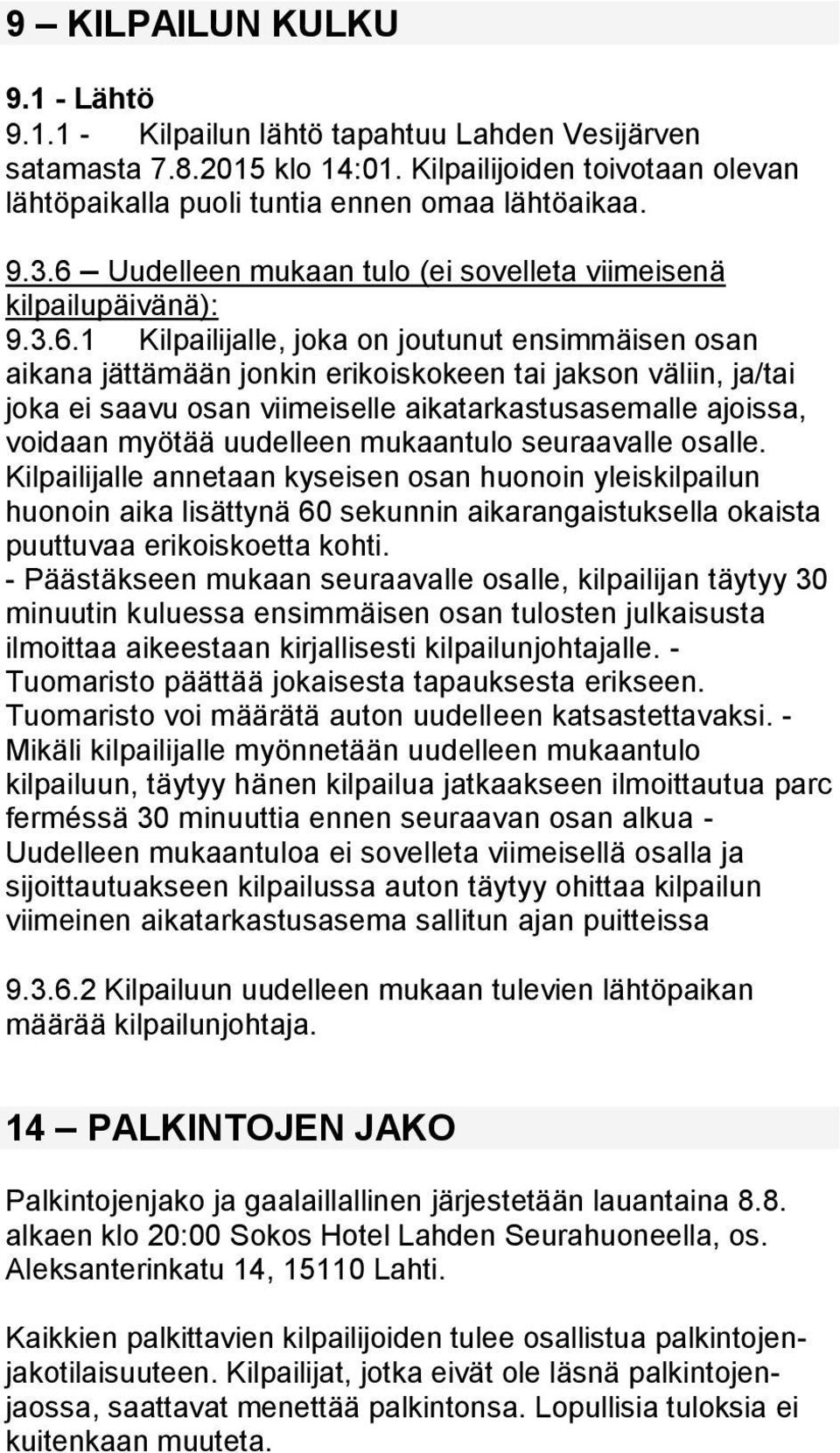 saavu osan viimeiselle aikatarkastusasemalle ajoissa, voidaan myötää uudelleen mukaantulo seuraavalle osalle.