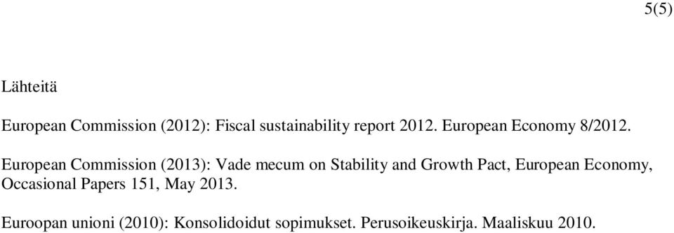 European Commission (2013): Vade mecum on Stability and Growth Pact,