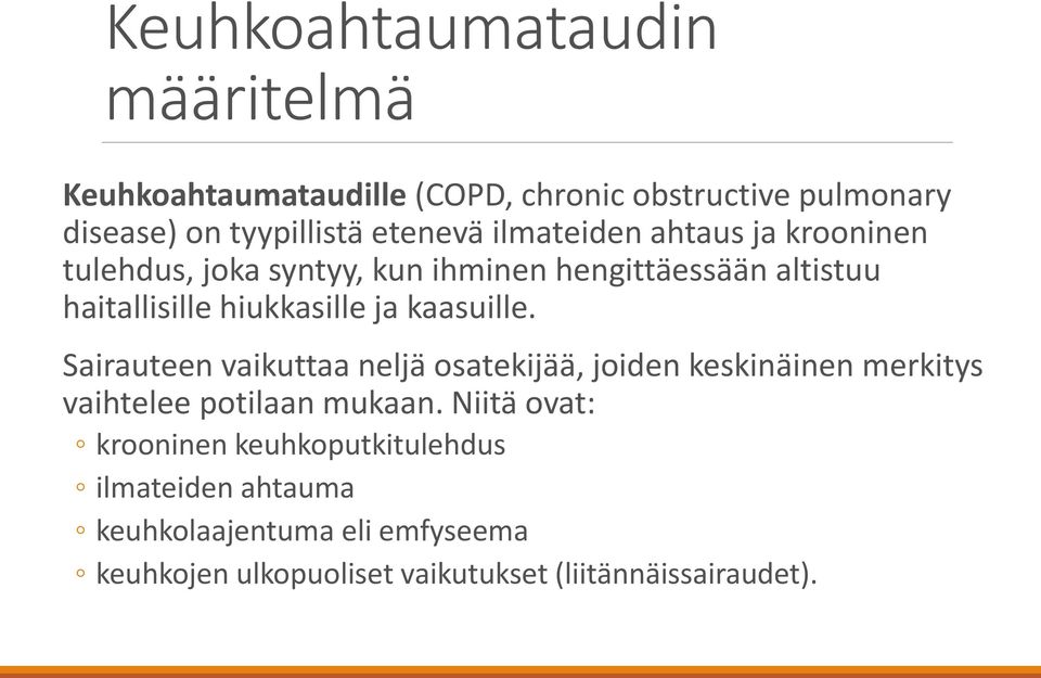 kaasuille. Sairauteen vaikuttaa neljä osatekijää, joiden keskinäinen merkitys vaihtelee potilaan mukaan.