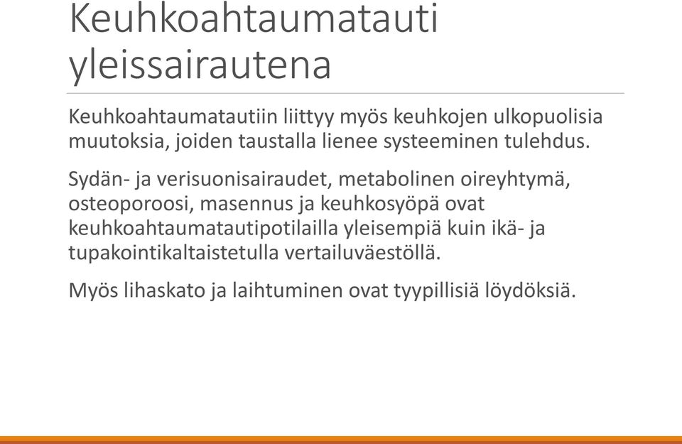 Sydän- ja verisuonisairaudet, metabolinen oireyhtymä, osteoporoosi, masennus ja keuhkosyöpä ovat