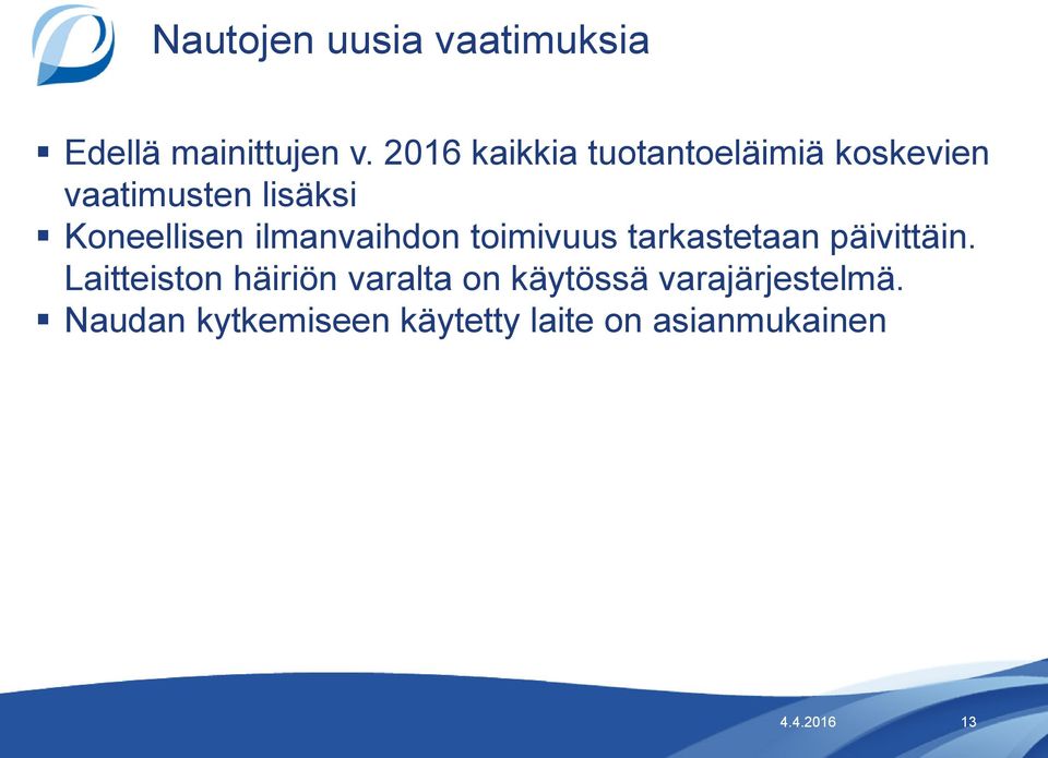 ilmanvaihdon toimivuus tarkastetaan päivittäin.