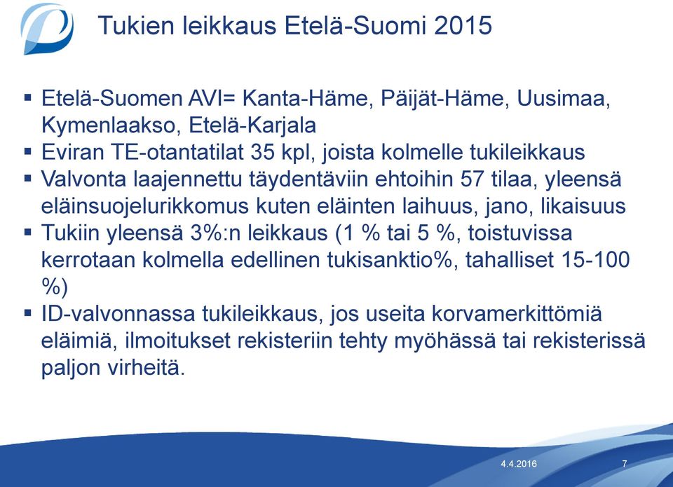 jano, likaisuus Tukiin yleensä 3%:n leikkaus (1 % tai 5 %, toistuvissa kerrotaan kolmella edellinen tukisanktio%, tahalliset 15-100 %)