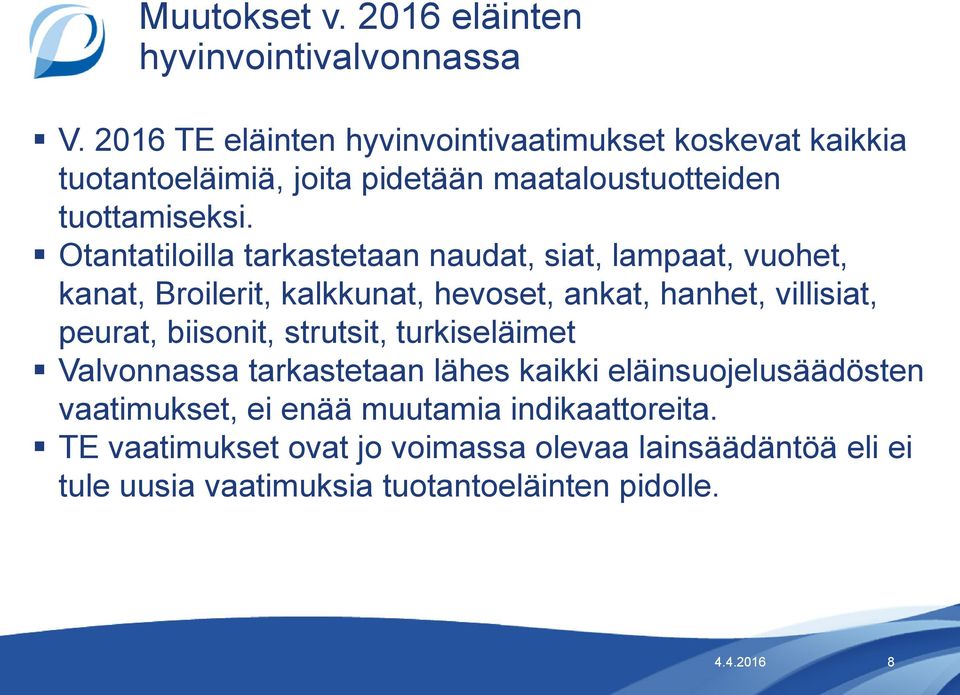 Otantatiloilla tarkastetaan naudat, siat, lampaat, vuohet, kanat, Broilerit, kalkkunat, hevoset, ankat, hanhet, villisiat, peurat, biisonit,