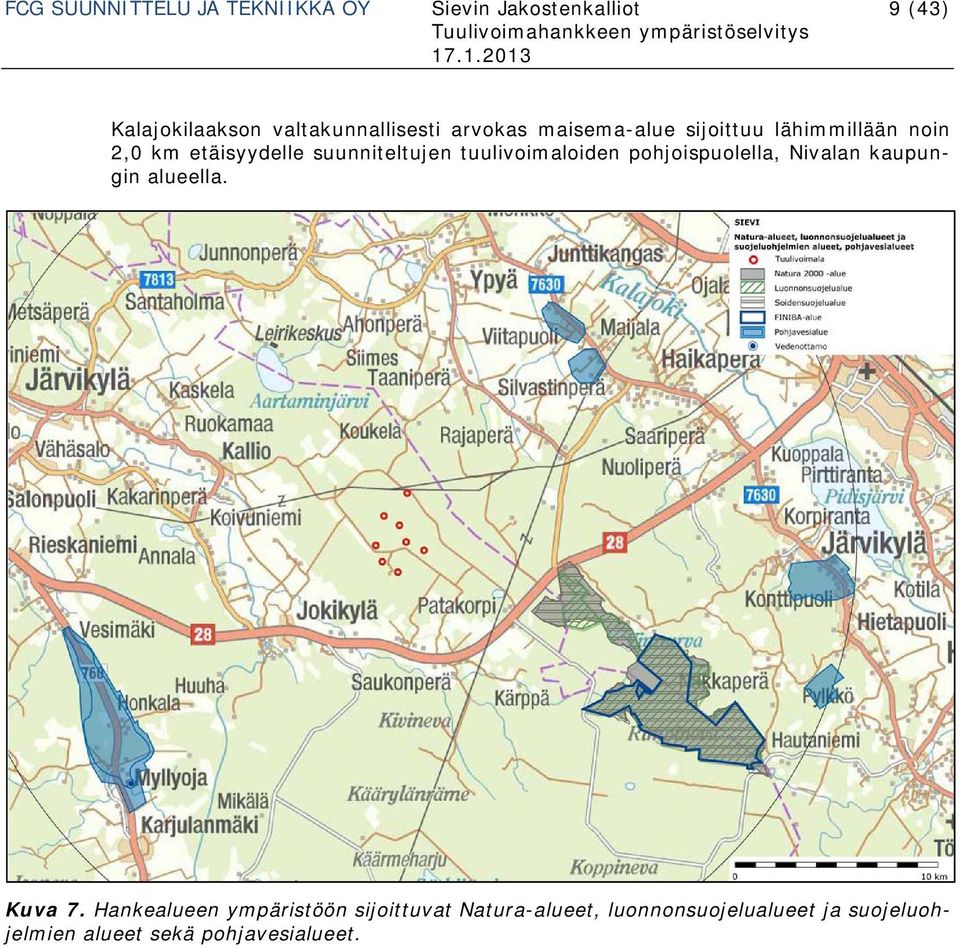 suunniteltujen tuulivoimaloiden pohjoispuolella, Nivalan kaupungin alueella. Kuva 7.