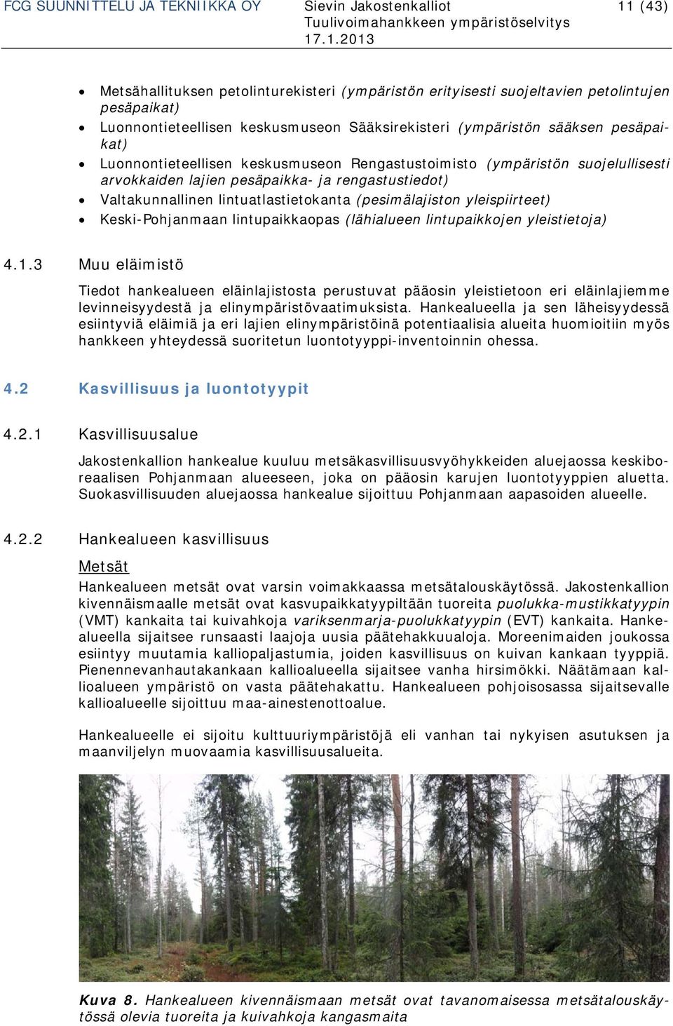 lintuatlastietokanta (pesimälajiston yleispiirteet) Keski-Pohjanmaan lintupaikkaopas (lähialueen lintupaikkojen yleistietoja) 4.1.