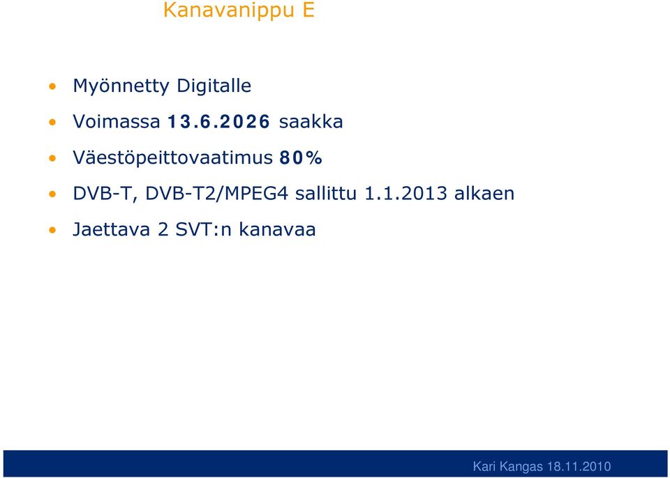 2026 saakka Väestöpeittovaatimus 80%