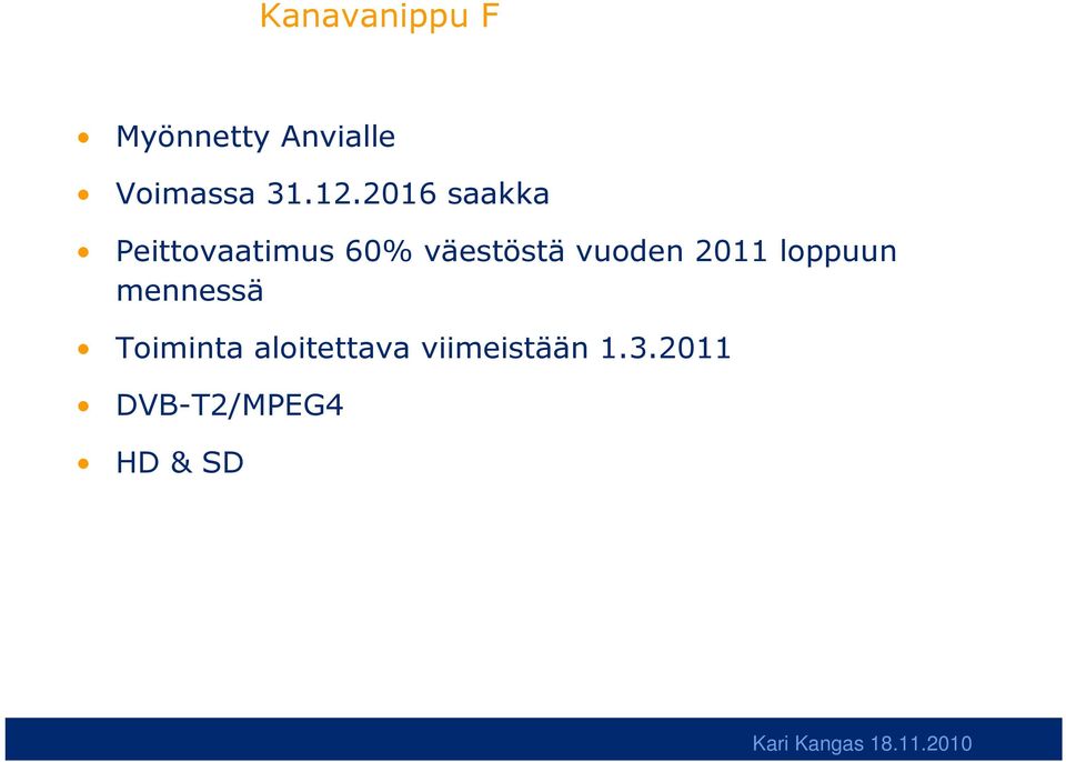 vuoden 2011 loppuun mennessä Toiminta