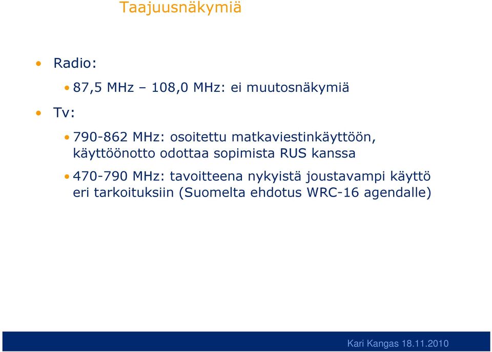 odottaa sopimista RUS kanssa 470-790 MHz: tavoitteena nykyistä