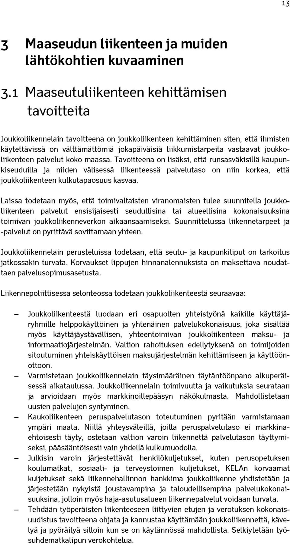 vastaavat joukkoliikenteen palvelut koko maassa.