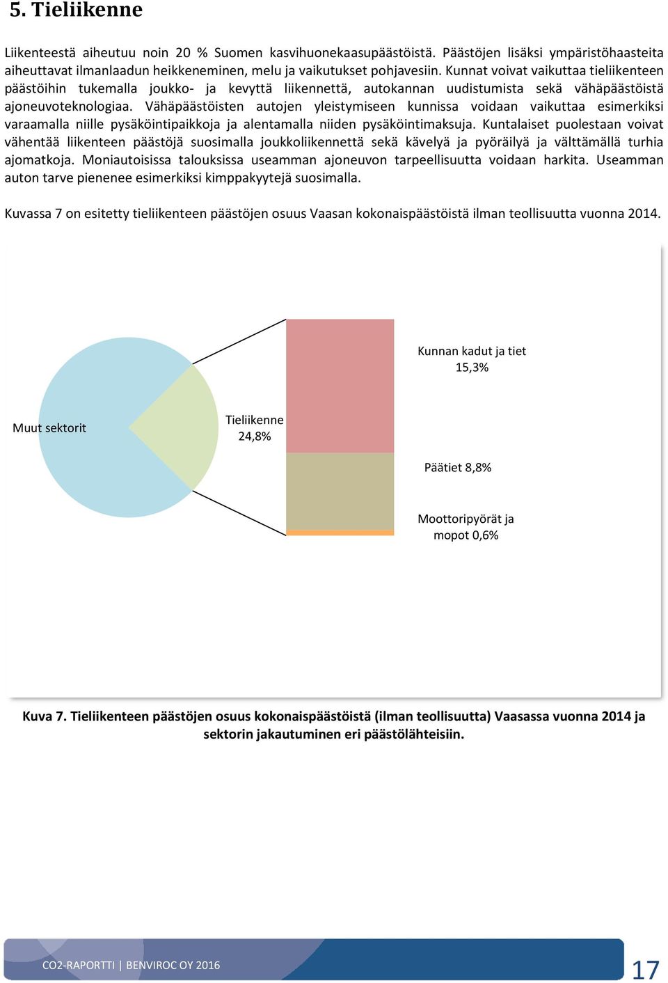 Vähäpäästöisten autojen yleistymiseen kunnissa voidaan vaikuttaa esimerkiksi varaamalla niille pysäköintipaikkoja ja alentamalla niiden pysäköintimaksuja.