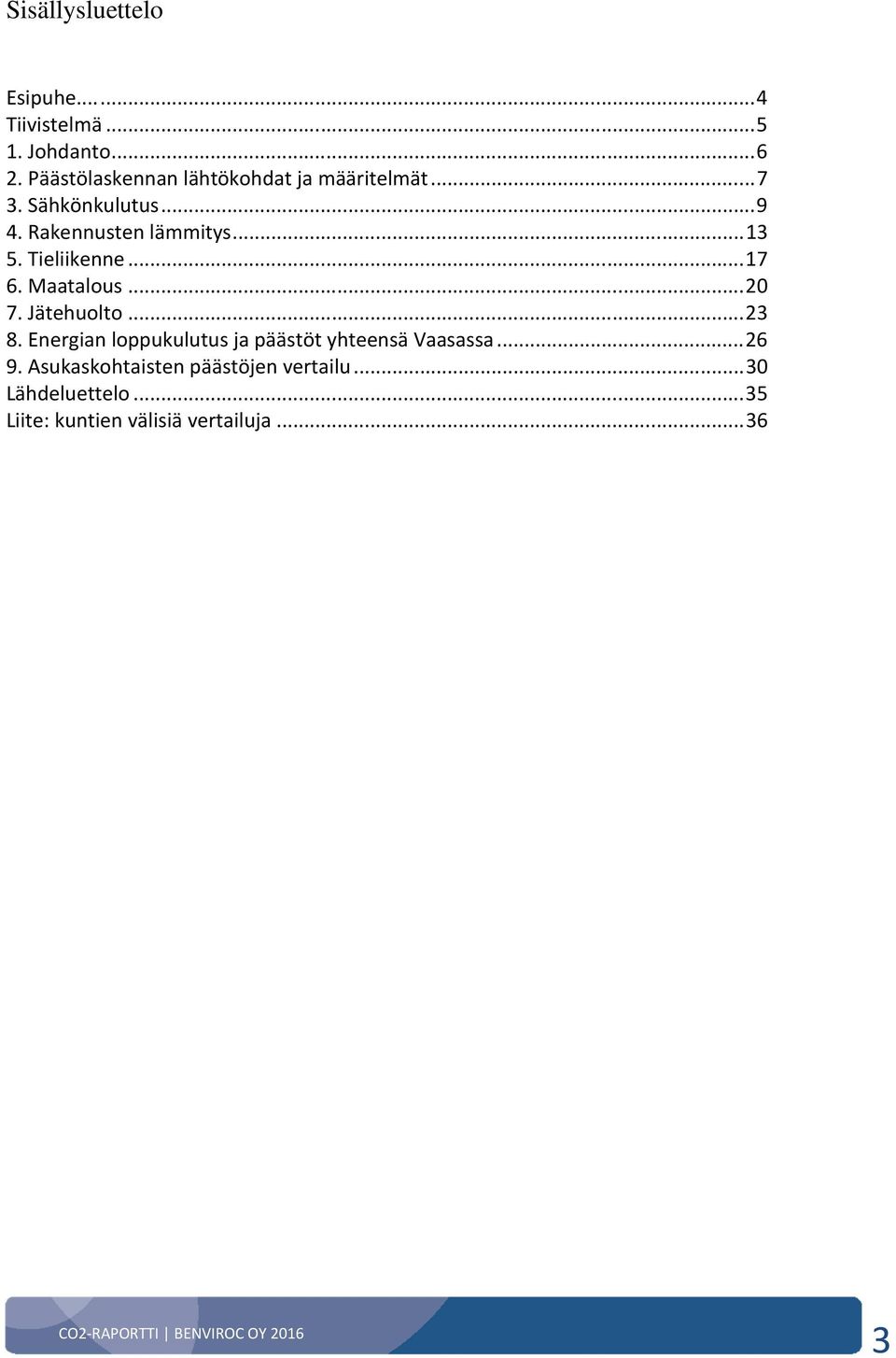 .. 13 5. Tieliikenne... 17 6. Maatalous... 20 7. Jätehuolto... 23 8.