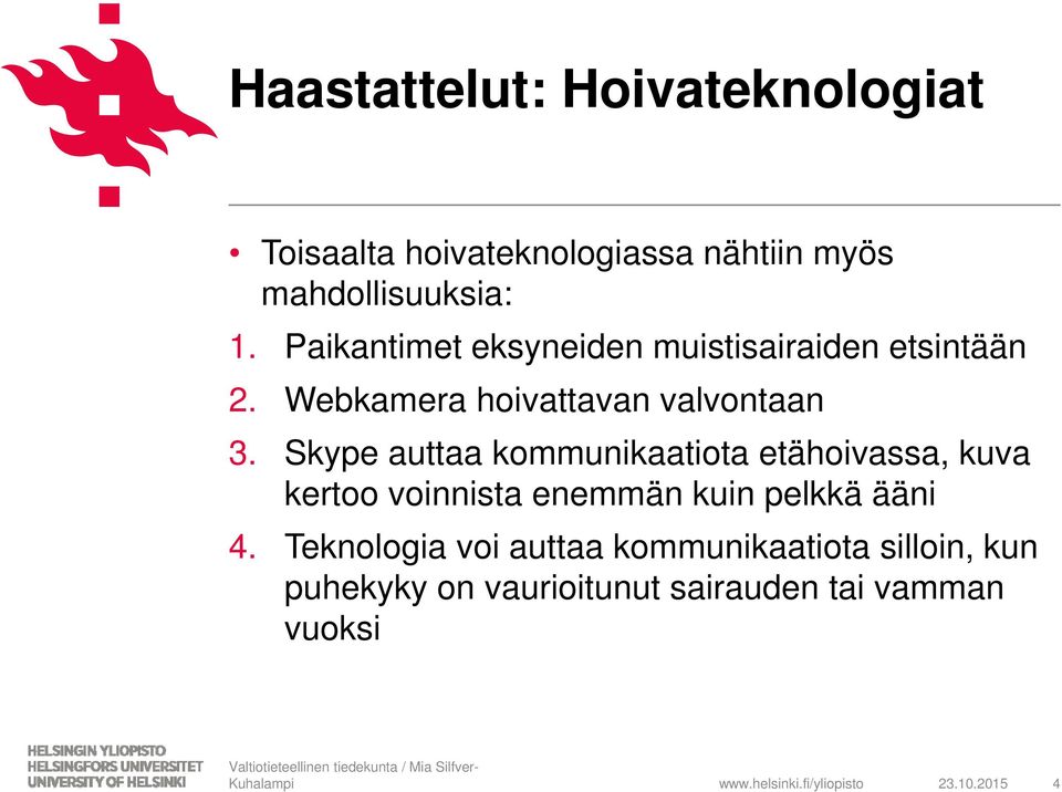 Skype auttaa kommunikaatiota etähoivassa, kuva kertoo voinnista enemmän kuin pelkkä ääni 4.