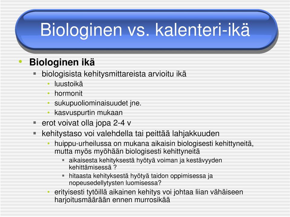 biologisesti kehittyneitä, mutta myös myöhään biologisesti kehittyneitä aikaisesta kehityksestä hyötyä voiman ja kestävyyden kehittämisessä?