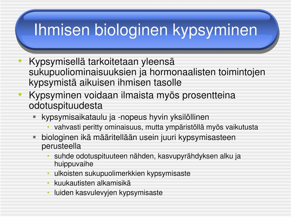 peritty ominaisuus, mutta ympäristöllä myös vaikutusta biologinen ikä määritellään usein juuri kypsymisasteen perusteella suhde