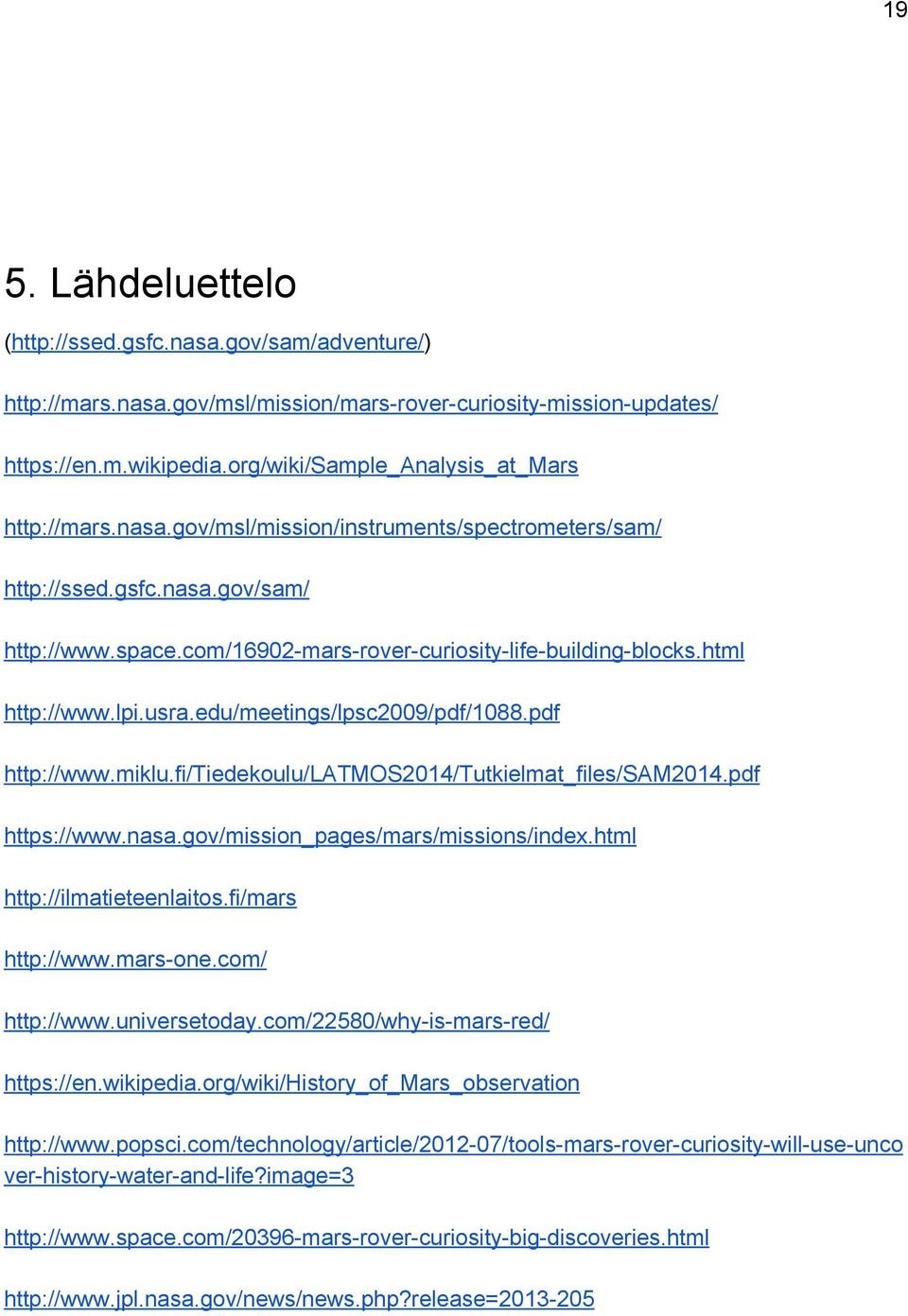 html http://www.lpi.usra.edu/meetings/lpsc2009/pdf/1088.pdf http://www.miklu.fi/tiedekoulu/latmos2014/tutkielmat_files/sam2014.pdf https://www.nasa.gov/mission_pages/mars/missions/index.