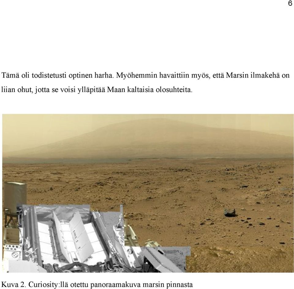 liian ohut, jotta se voisi ylläpitää Maan kaltaisia