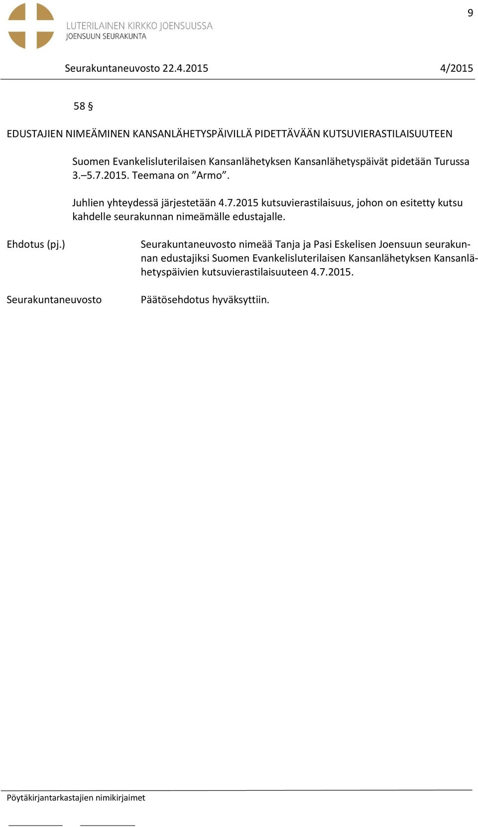 2015. Teemana on Armo. Juhlien yhteydessä järjestetään 4.7.