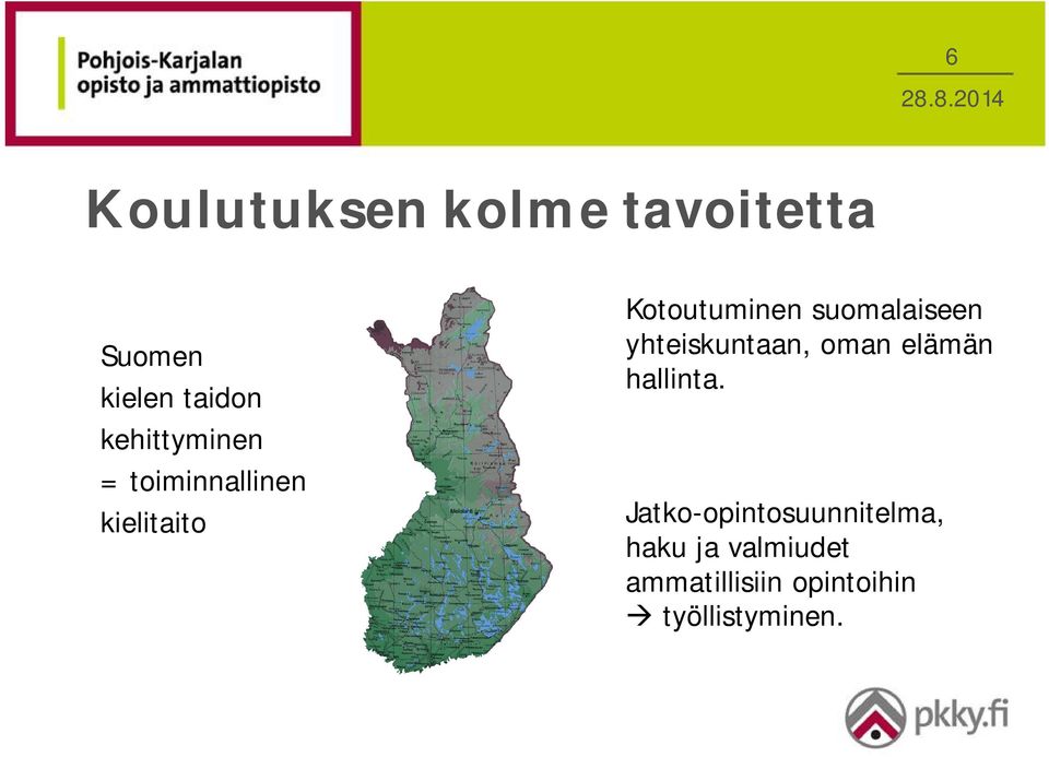 suomalaiseen yhteiskuntaan, oman elämän hallinta.