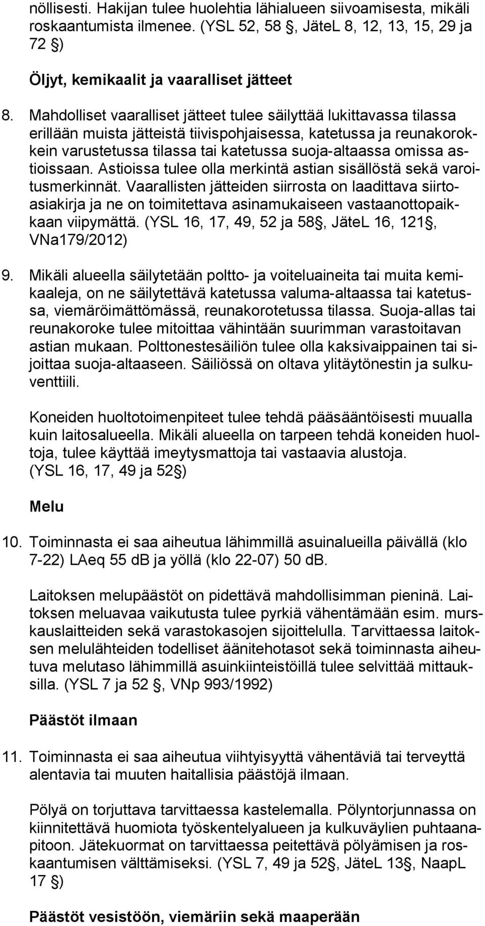 omissa astiois saan. Astioissa tulee olla merkintä astian sisällöstä sekä va roitus mer kin nät.