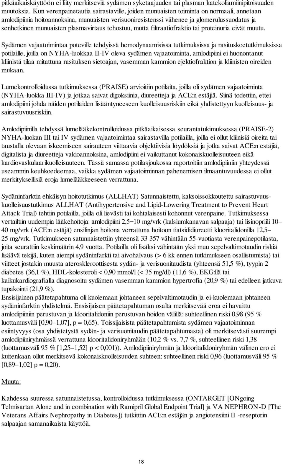 munuaisten plasmavirtaus tehostuu, mutta filtraatiofraktio tai proteinuria eivät muutu.